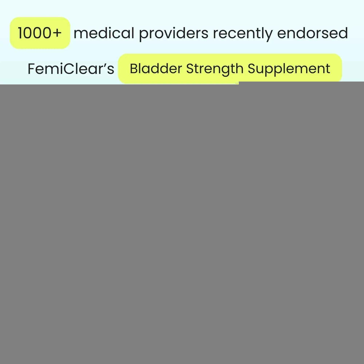 FemiClear Bladder Strength Supplement | Bladder Control & Wellness | 60 Capsules, 30 Day Supply | Made with Natural Ingredients | for Women & Men